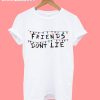 Friendship dont life t-shirt
