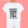 Hockey Hair Don’t Care T-Shirt