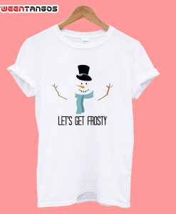 Let’s Get Frosty T-Shirt