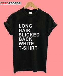 Long-Hair-Slicked-Back-White-t-shirt