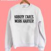 Nobody-Cares-Work-Harder-sweatshirt