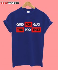 Quid Pro Quo Anti-Trump T-Shirt