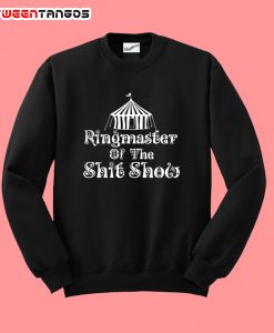 Ringmaster of the shit show sweatshirt
