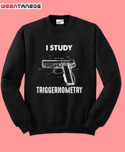 i study triggernometry sweatshirt