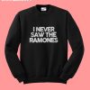 never saw Ramones swaeatshirt