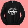 rocking the mama life sweatshirt