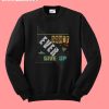 Don't Ever Give Up Sweatshirt