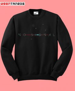 No Signal Sweatshirt