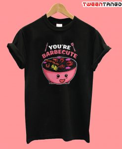 You're Barbecute Tshirt