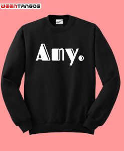 Any Sweatshirt
