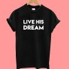 Live His Dream T-Shirt