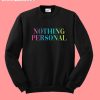 Nothing Personal Sweatshirt