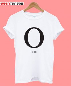 O Shit T-Shirt