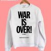 War Is Over If You Want It To Be Mens John Lennon Inspired Sweatshirt