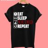 Eat Sleep You Died Repeat T shirt