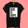 God is Dope Black T-Shirt