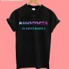 Kiddness is contagious T-Shirt