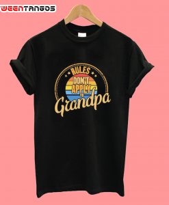 Rules Don't Apply to Grandpa T-Shirt