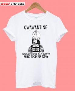 Qwawantine being togevver T-Shirt