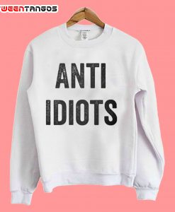 Anti Idiots Sweatshirt