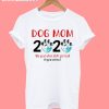 Dog Mom Quarantine 2020 T-Shirt