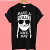 New Have A Willie Nice Day T-Shirt