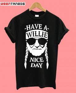 New Have A Willie Nice Day T-Shirt