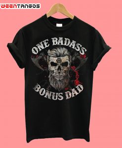 One Badass Bonus Dad T-Shirt
