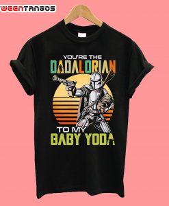 You're The Dadalorian T-Shirt