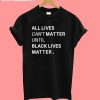 All Lives Can't Matter T-Shirt
