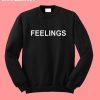Feelings Sweatshirt