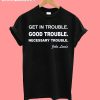 Good Trouble Jhon Lewis T-Shirt