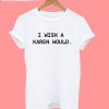 I Was A Karen Would T-Shirt