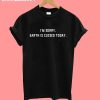 I'm Sorry Earth Is Closed T-Shirt