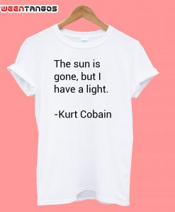 Kurt Cobain Quotes And Saying T-Shirt