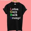 LGBT Lotsa Gays Back Trump T-Shirt