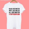 Lives Matter Stop Division T-Shirt