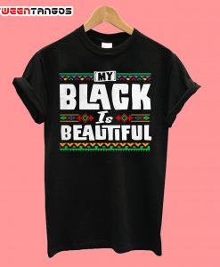 My Black Is Beautiful T-Shirt