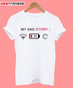 My Sad Story T-shirt