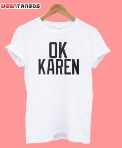 Ok Karen T-Shirt