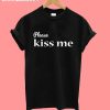 Please Kiss Me T-Shirt