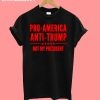 Pro America Anti Trump T-Shirt