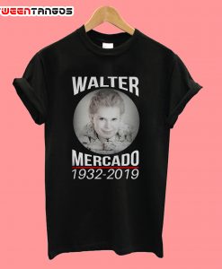 Rip Walter Mercado 1932-2019 T-Shirt