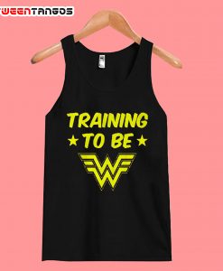 Training To Be Wonder Woman Tank top