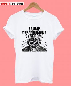 Trump Derangement Syndrome T-Shirt