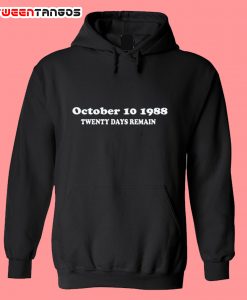 october 10 1988 twenty days remain Hoodie