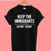 Keep The Immigrants Deport Trump T-Shirt