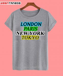 London Paris New York Tokyo T-Shirt