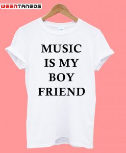 Music Is My Boyfriend T-Shirt