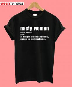 Nasty Woman Definition Funny T-Shirt